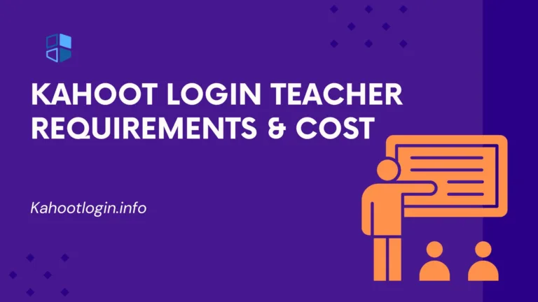 Kahoot Login Teacher – Requirements, Cost with Complete Guide