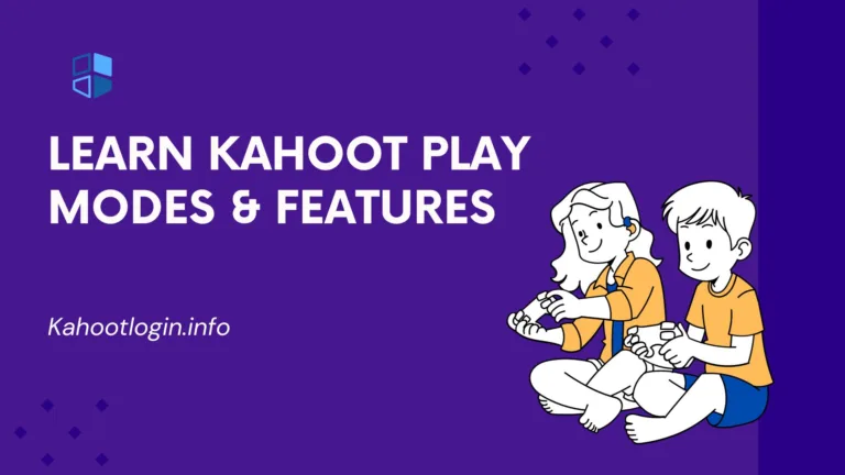 Learn Kahoot Play: Modes, Features, & Playing Process