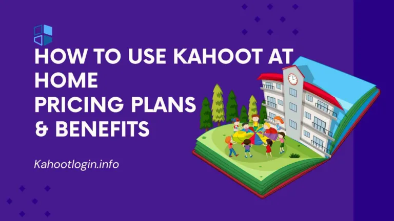 Guide for Kahoot Home – How to play at Home? Plans & Benefits