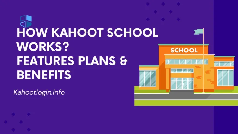 Kahoot School: How It Works? Features, Subscriptions, & Benefits