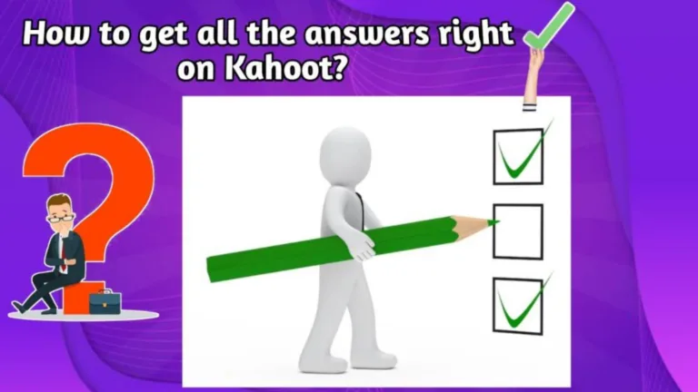 How To Get All The Answers Right On Kahoot? Methods